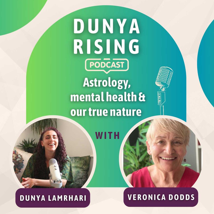 dunya rising podcast veronica dodds astrology, mental health, and our true nature